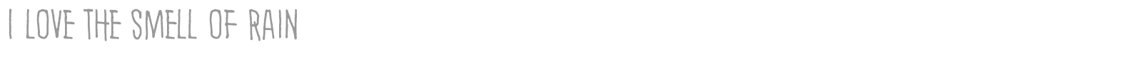 I Love The Smell Of Rain font preview